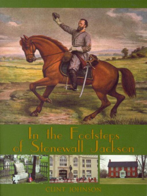 Title details for In the Footsteps of Stonewall Jackson by Clint Johnson - Available